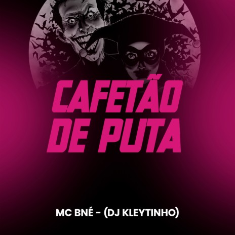 Cafetão de Puta ft. Mc BNÉ | Boomplay Music