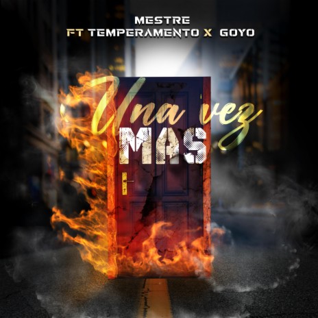 Mestre Una Vez Mas ft. Goyo & Temperamento | Boomplay Music