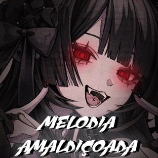 MELODIA AMALDIÇOADA