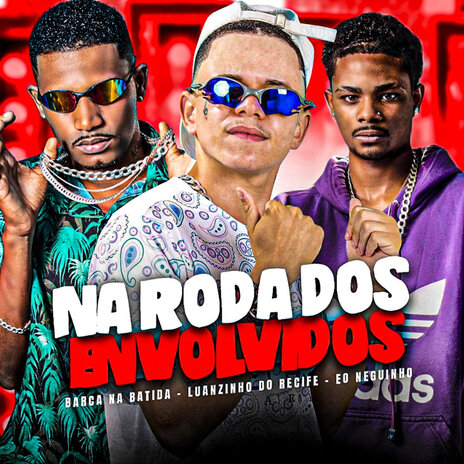 Na Roda dos Envolvidos (feat. Favela no Beat & Eo Neguinho) | Boomplay Music