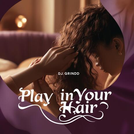 PLAY IN YOUR HAIR