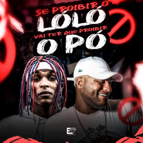 Se Proibir o Loló Vai Ter Que Proibir o Pó ft. DJ 2S | Boomplay Music