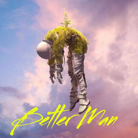 Better Man | Boomplay Music