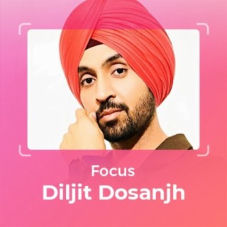 Focus: Diljit Dosanjh