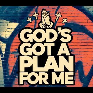 GOD'S GOT A PLAN FOR ME