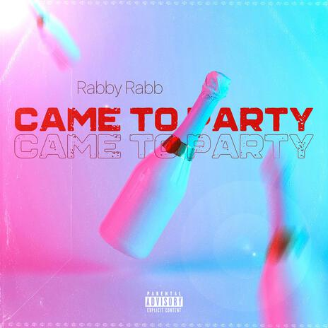 Came To Party | Boomplay Music