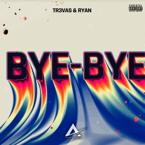 Bye-Bye ft. TR3VAS | Boomplay Music