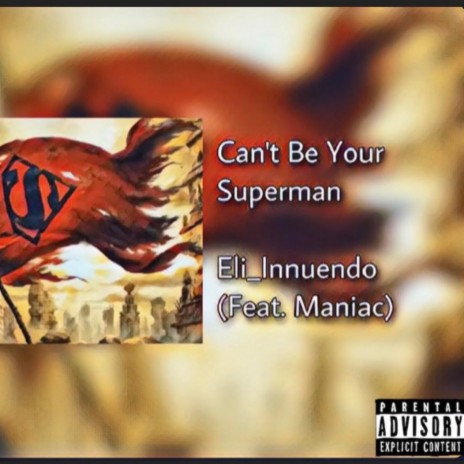 Cant Be Your Super-Man ft. The Real Maniac | Boomplay Music