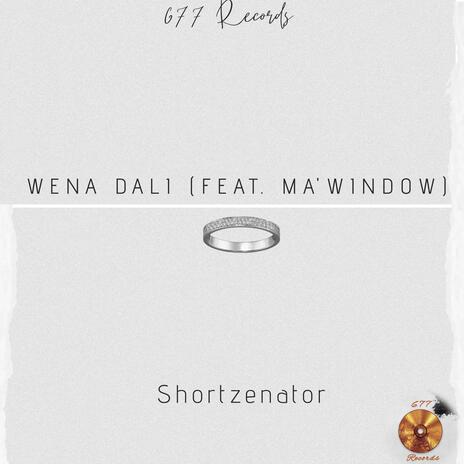 Wena Dali (feat. Ma'Window) | Boomplay Music