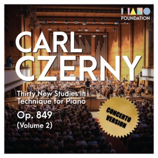 Carl Czerny: Piano Concerto Versions for Op. 849 (Thirty New Studies in Technique for Piano): Volume 2
