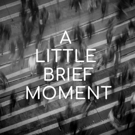 A Little Brief Moment | Boomplay Music