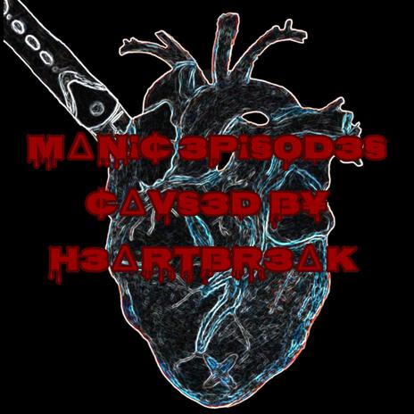 Manic Episodes Caused by Heartbreak | Boomplay Music