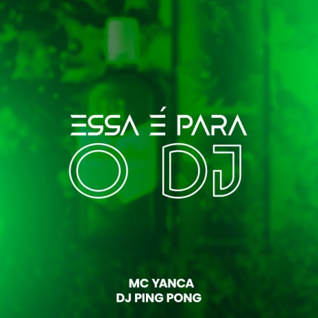 Essa É para o Dj ft. MC Yanca | Boomplay Music