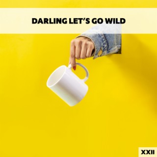 Darling Let's Go Wild XXII