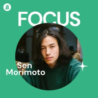 Focus: Sen Morimoto