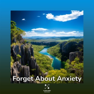 Forget About Anxiety