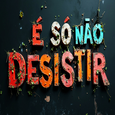 É Só Não Desistir!