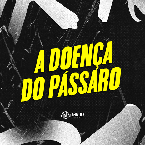 A Doença do Pássaro ft. MC FURI SP & DJ GHR | Boomplay Music