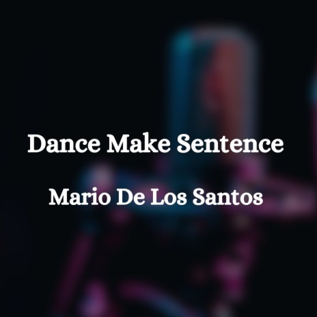 Dance Make Sentense | Boomplay Music