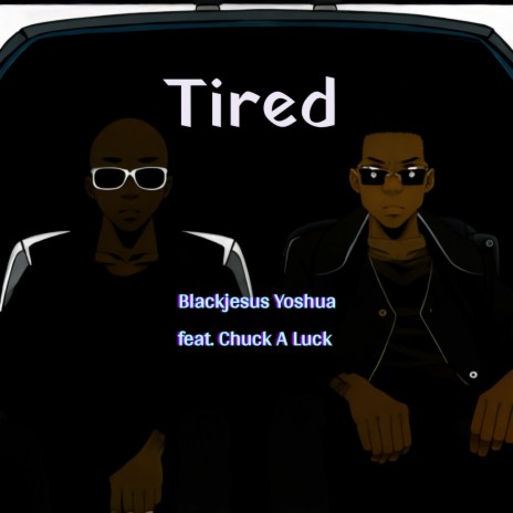 Tired ft. Chuck A Luck