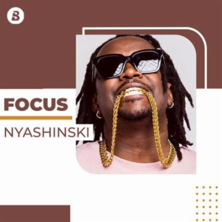 Focus: Nyashinski | Boomplay Music