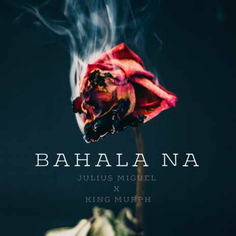 Bahala Na ft. King Murph | Boomplay Music
