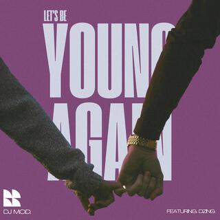 Let's Be Young Again ft. Dzing lyrics | Boomplay Music