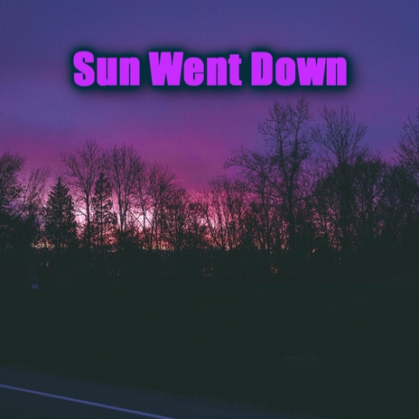 SUN WENT DOWN | Boomplay Music