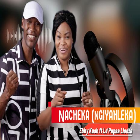 Nacheka(Ngiyahleka) ft. Le'papaa Llodza | Boomplay Music