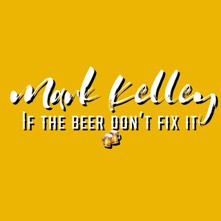 If The Beer Dont Fix It