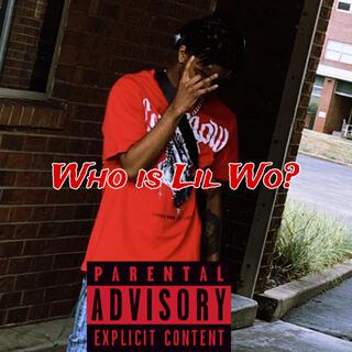 Who is Lil Wo?