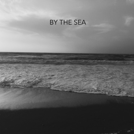 BY THE SEA | Boomplay Music