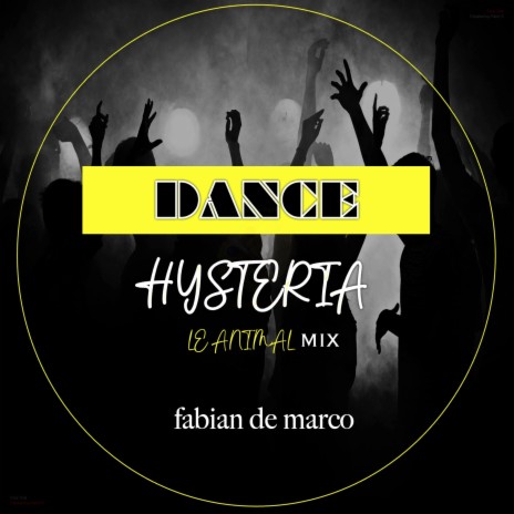 Dance Hysteria (Le Anima Mix) | Boomplay Music