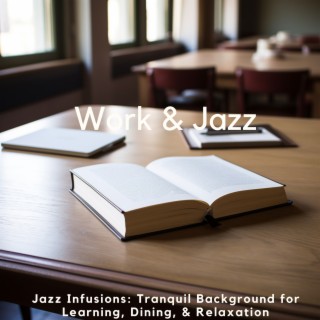 Jazz Infusions: Tranquil Background for Learning, Dining, & Relaxation