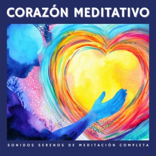 Corazón Meditativo: Sonidos Serenos de Meditación Completa