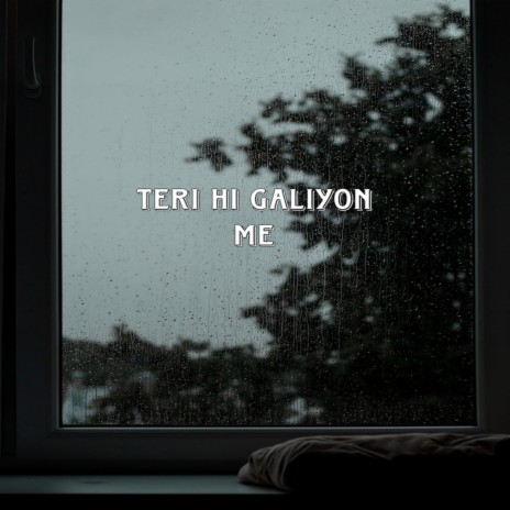 Teri Hi Galiyon Me | Boomplay Music