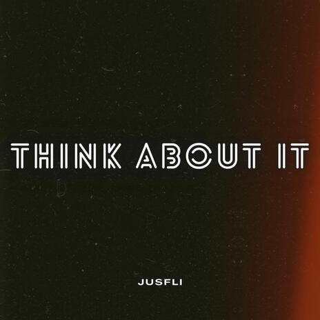 THINK ABOUT IT | Boomplay Music