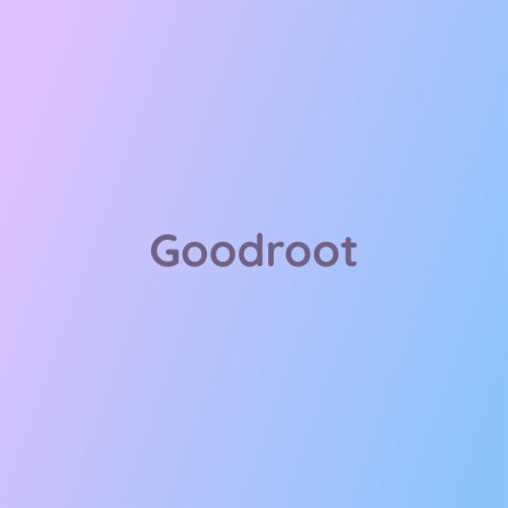 Goodroot | Boomplay Music