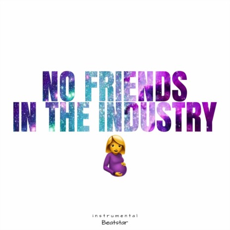 No Friends in the Industry (Instrumental) | Boomplay Music