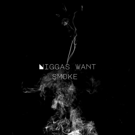 Niggaz want Smoke | Boomplay Music