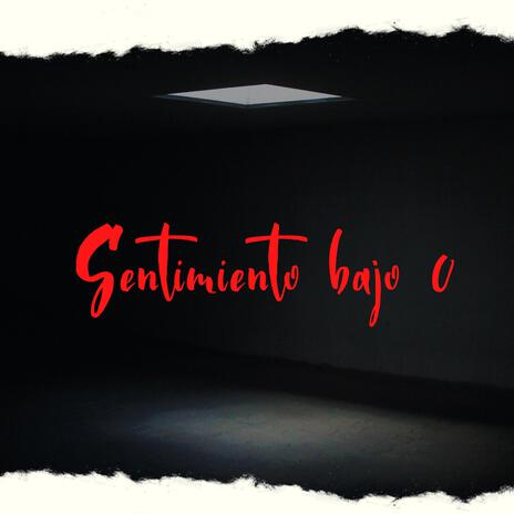 SENTIMIENTO BAJO 0 | Boomplay Music