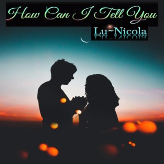 How Can I Tell You lyrics | Boomplay Music