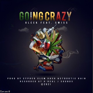 Going Crazy ft. Swiss MSA lyrics | Boomplay Music