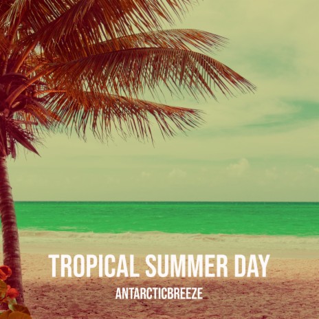 Tropical Summer Day | Boomplay Music