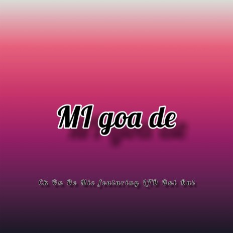 Mi Goa De (feat. LTD Bul Bul) | Boomplay Music