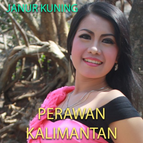 Perawan Kalimantan | Boomplay Music