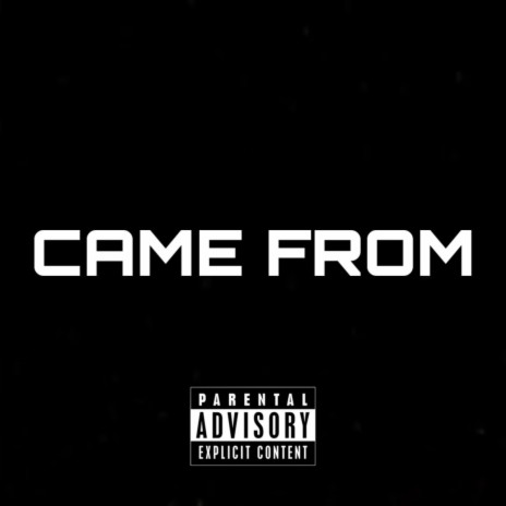 Came From ft. JUUVEEmisfit | Boomplay Music