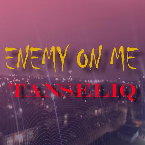 Enemy on me | Boomplay Music