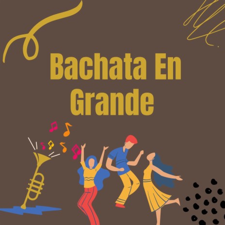 Bachata en grande | Boomplay Music