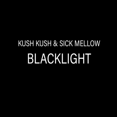 Blacklight ft. Sickmellow & Kazhi | Boomplay Music